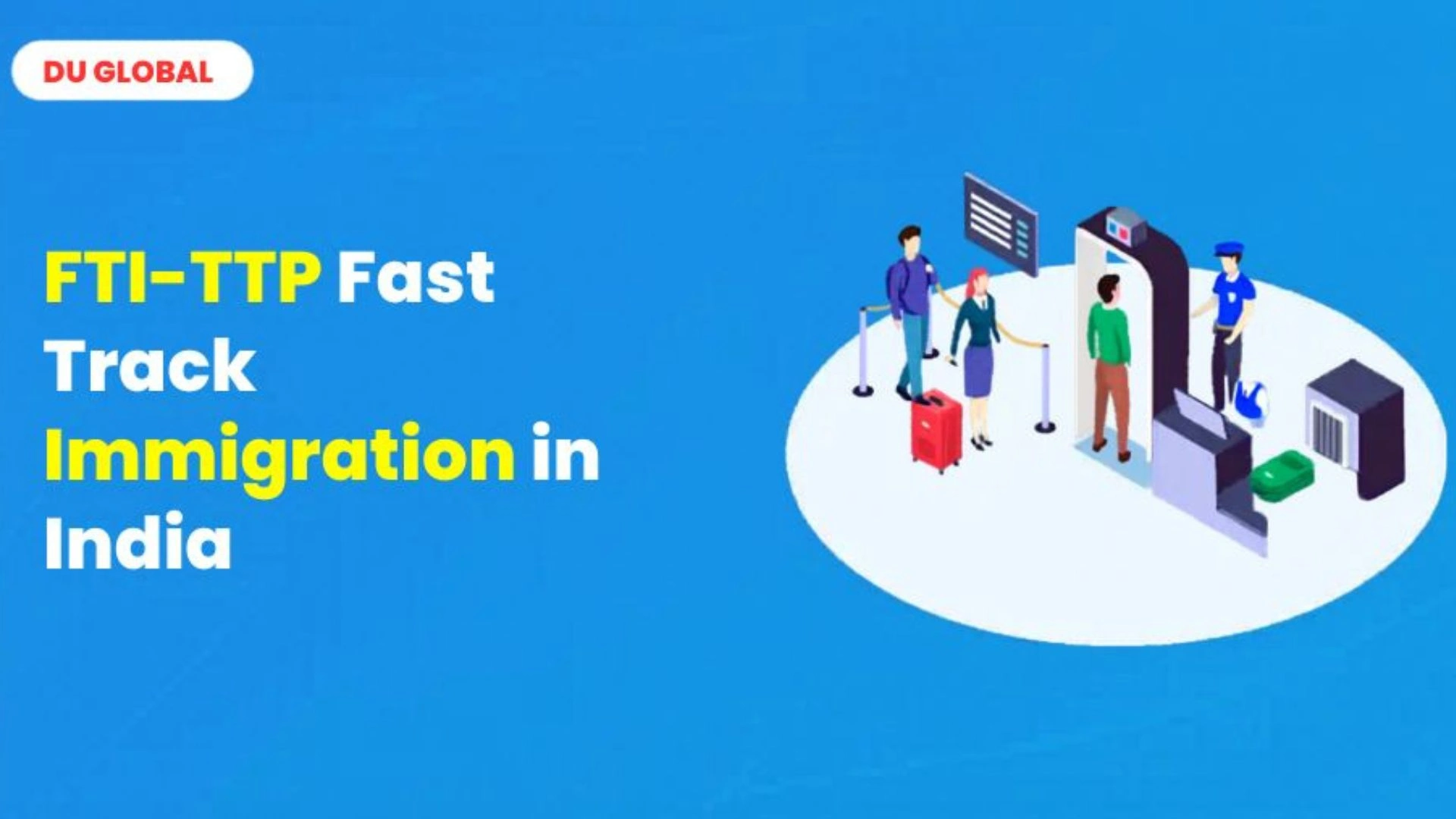 Fast Immigration Services India: FTI-TTP